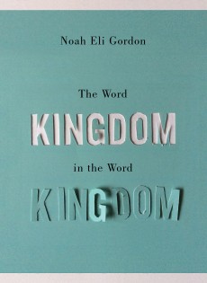 The Word <em>Kingdom </em>in the Word Kingdom, by Noah Eli Gordon
